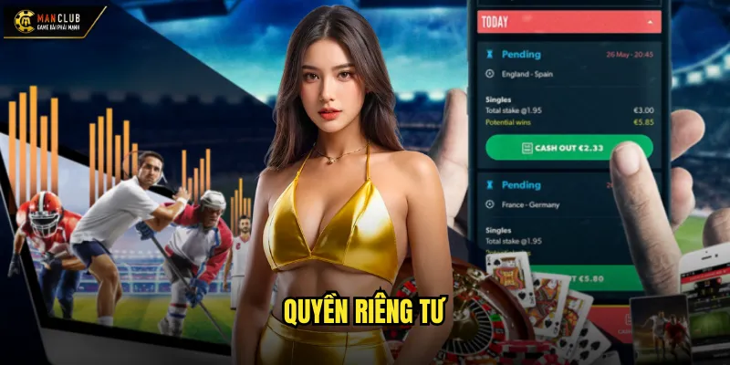 Quyền riêng tư manclub bảo vệ dữ liệu cá nhân tối ưu 1 Quyền riêng tư